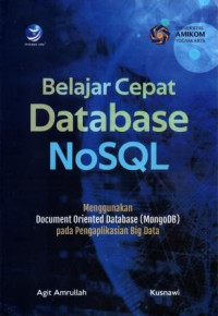 Belajar cepat databas NoSQL : menggunakan document oriented databasa (MongoDB) pada pengaplikasian big data