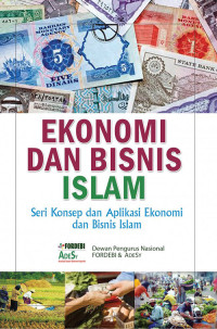 Ekonomi dan bisnis islam : seri kinsep dan aplikasi ekonomi dan bisnis islam