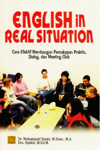 Englis in real situation : cara efektif membangun percakapan praktis, dialog dan meeting club
