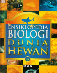 Ensiklopedia biologi dunia hewan 6: ikan