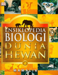 Ensiklopedia biologi dunia hewan : mamalia