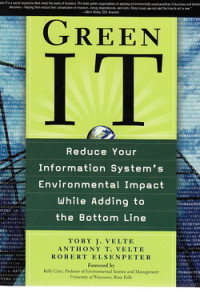 Green IT : reduce your information system`s environmental impact while adding to the bottom lina