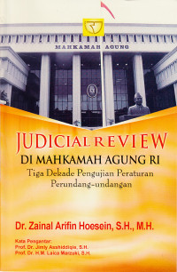 Judicial review di Mahkamah Agung RI : tiga dekade pengujian peraturan perundang-undangan