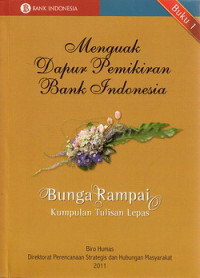 Menguak dapur pemikiran Bank Indonesia buku 1 : bunga rampai kumpulan tulisan lepas