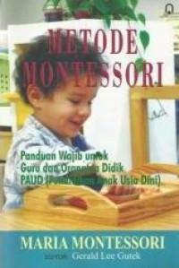 Metode Montessori : panduan wajib untuk guru dan orang tua didik PAUD