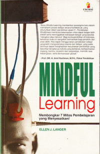 Mindful learning : membongkar tujuh mitos pembelajaran yang menyesatkan