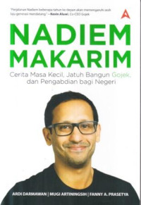 Nadiem Makarim : cerita masa kecil, jatuh bangun gojek, dan pengabdian bagi negeri