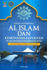 Panduan Penerapan Al Islam dan Kemuhammadiyahan (PP- AIK) Universitas Muhammadiyah Metro : menuju kampus profetik profesional