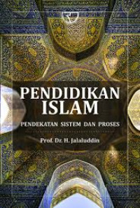 Pendidikan Islam : pendekatan sistem dan proses