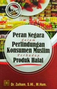 Peran negara dalam perlindungan konsumen muslim terhadap produk halal