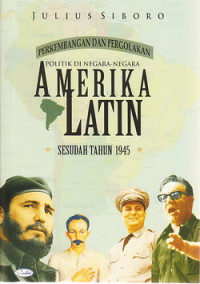 Perkembangan dan pergolakan politik dinegara-negara Amerika Latin sesudah tahun 1945