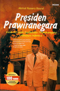 Presiden Prawiranegara : kisah 207 hari Syafruddin Prawiranegara memimpin Indonesia
