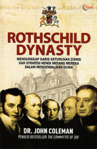 Rothschild Dynasty : mengungkap garis keturunan zionis dan strategi nenek moyang mereka dalam mengendalikan dunia