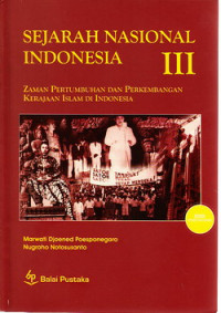 Sejarah Nasional Indonesia III : zaman pertumbuhan dan perkembangan kerajaan Islam di Indonesia