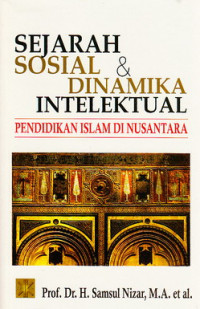 Sejarah sosial dan dinamika intelektual pendidikan Islam di Nusantara