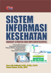 Sistem informasi kesehatan : konsep, strategi dan implementasi