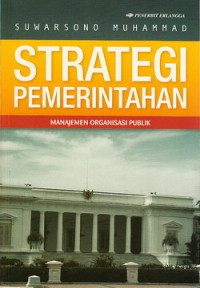 Strategi pemerintahan : manajemen organisasi publik