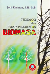Teknologi dan proses pengolahan biomasa
