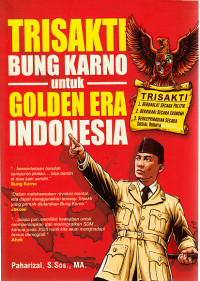 Trisakti Bung Karno untuk golden era Indonesia