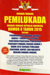 Undang-undang Pemilukada : Undang-Undang Indonesia Nomor 8 tahun 2015