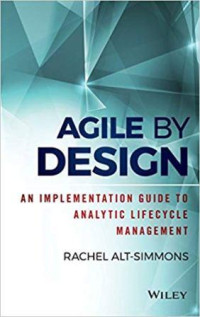 Agile by design: an implementation guide to analytic lifecycle management