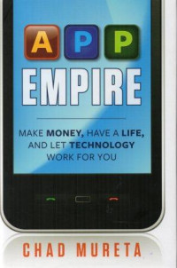 APP empire : make money, have a life, and left technology work for you