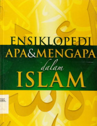 Ensiklopedi Apa Dan Mengapa Dalam Islam Jilid 7