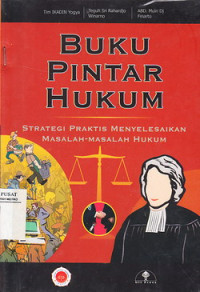 Buku Pintar Hukum: Strategi Praktis Menyelesaikan Masalah-Masalah Hukum