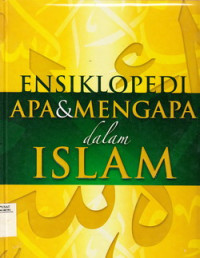 Ensiklopedi Apa dan Mengapa Dalam Islam Jilid 2