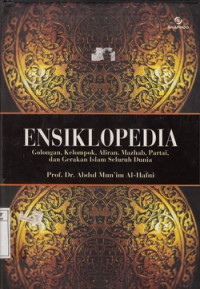 Ensiklopedia : Golongan, kelompok, aliran, mashab, partai dan gerakan Islam seluruh dunia
