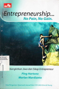 Entrepeneurship No Pain, No Gain: Membangkitkan Jiwa dan Sikap Entrepeneur