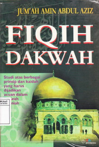 Fiqih Dakwah : Prinsip dan Kaidah Asasi Dakwah Islam