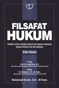 Filsafat hukum : refleksi kritis terhadap hukum dan hukum Indonesia (dalam dimensi ide dan aplikasi) edisi revisi