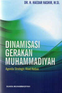 Dinamisasi gerakan Muhammadiyah: agenda strategis abad kedua