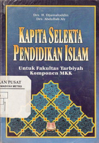 Kapita Selekta Pendidikan Islam : Untuk Fakultas Tarbiyah Komponen MKK