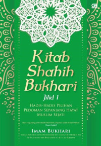 Kitab shahih bukhari jilid 1 : hadis-hadis pilihan pedoman sepanjang hayat muslim sejati