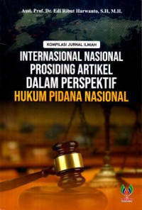 Kompilasi jurnal ilmiah internasional nasional prosiding artikel dalam perspektif hukum pidana nasional