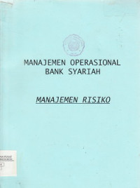 MANAJEMEN OPERASIONAL BANK SYARIAH: MANAJEMEN RISIKO