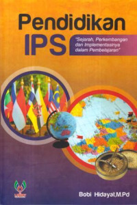 Pendidikan IPS : sejarah, perkembangan dan implementasinya dalam pembelajaran