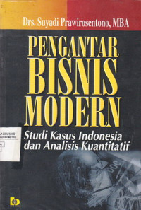 Pengantar Bisnis Modern: Studi Kasus Indonesia Dan Analisis Kuantitatif
