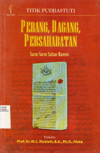 Perang, Dagang, Persahabatan: Surat-Surat Sultan Banten