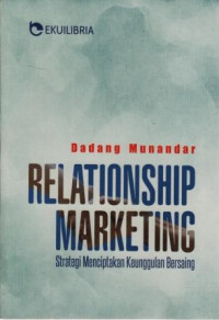 Relationship marketing : strategi menciptakan keunggulan bersaing
