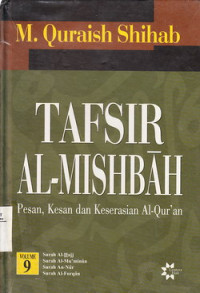 Tafsir Al-Mishbah : Pesan, Kesan dan Keserasian Al-Quran volume 9
