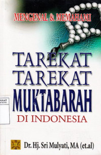 Mengenal Dan Memahami: Tarekat-Tarekat Muktabarah di Indonesia