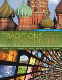 Traditions and encounters : a brief global history, volume 2 : 1500 to present