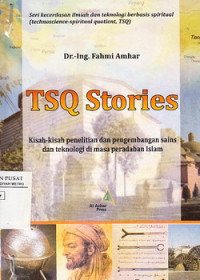 TSQ STORIES: kisah-kisah penelitian dan pengembangan sains dan teknologi di masa peradaban islam
