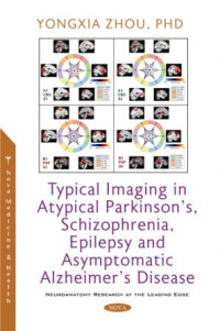 TYPICAL IMAGING IN ATYPICAL PARKINSON’S, SCHIZOPHRENIA, EPILEPSY AND ASYMPTOMATIC ALZHEIMER’S DISEASE :NEUROANATOMY RESEARCH AT THE LEADING EDGE