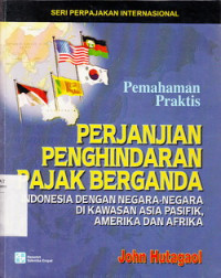 Perjanjian Penghindaran Pajak Berganda Indonesia Dengan Negara-Negara Di Kawasan Asia Pasifik, Amerika dan Afrika