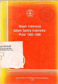 Wajah Indonesia Dalam Sastra Indonesia : Puisi 1960-1980
