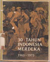 30 Tahun Indonesia Merdeka 1965-1973